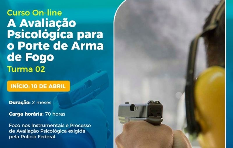 CURSO ON-LINE EM AVALIAÇÃO PSICOLÓGICA PARA O PORTE DE ARMA DE FOGO AVALIAÇÃO PSICOLÓGICA PARA O PORTE DE ARMA DE FOGO