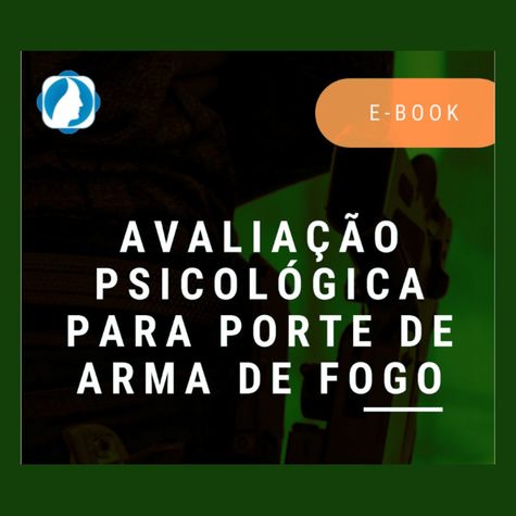 E-book Avaliação Psicológica para Porte de Arma de Fogo 2025